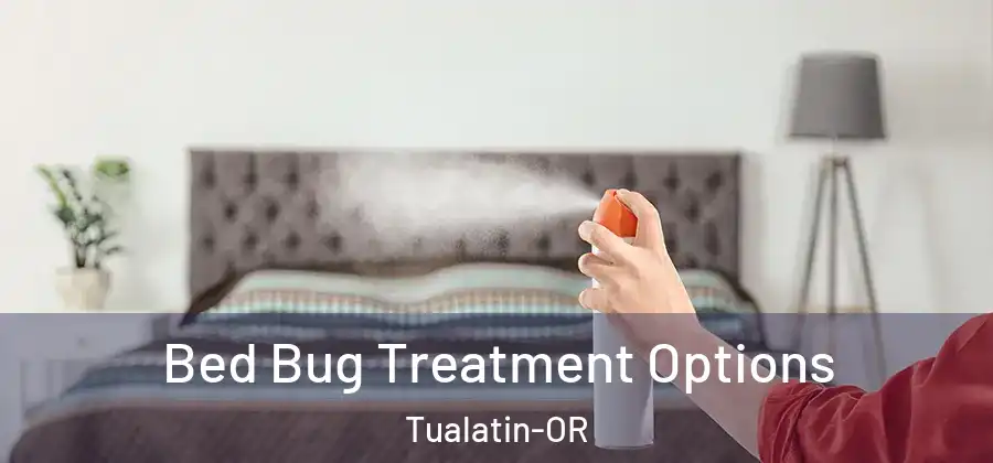 Bed Bug Treatment Options Tualatin-OR