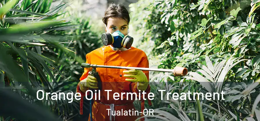  Orange Oil Termite Treatment Tualatin-OR