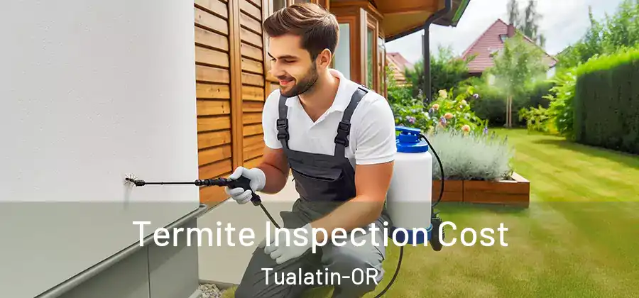  Termite Inspection Cost Tualatin-OR