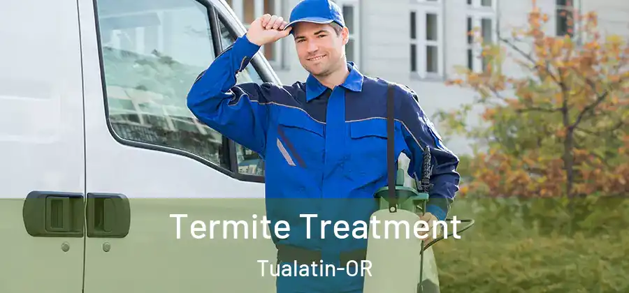 Termite Treatment Tualatin-OR